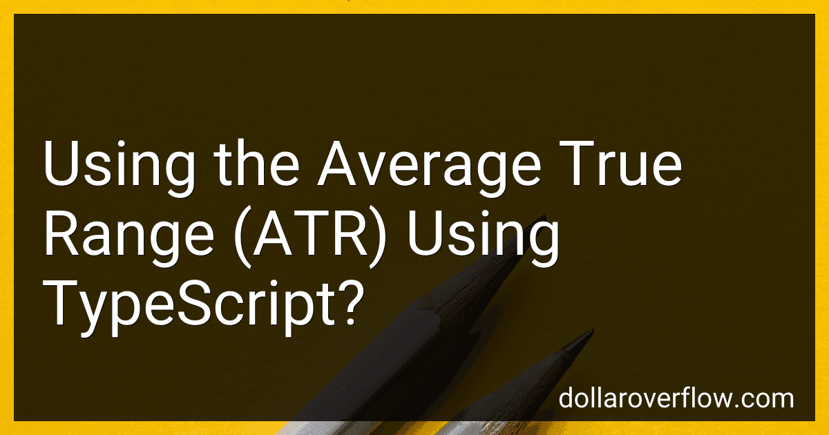 Using the Average True Range (ATR) Using TypeScript? preview