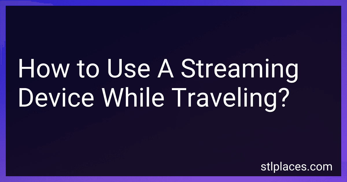 How to Use A Streaming Device While Traveling? preview