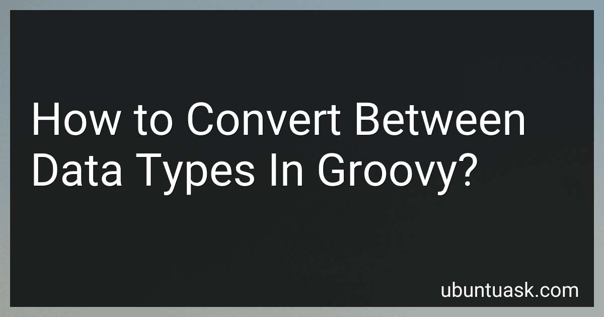 How to Convert Between Data Types In Groovy? image