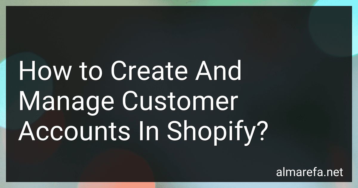 How to Create And Manage Customer Accounts In Shopify? image