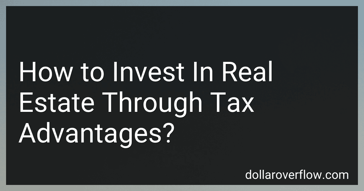 How to Invest In Real Estate Through Tax Advantages? image
