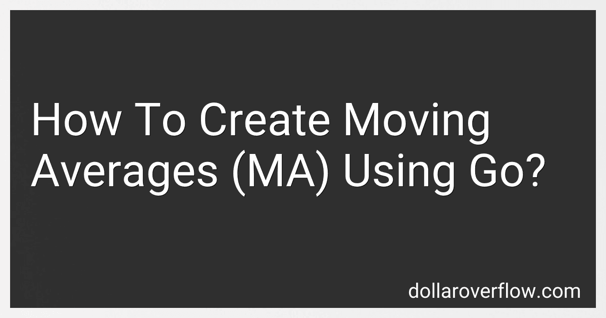 How To Create Moving Averages (MA) Using Go? image