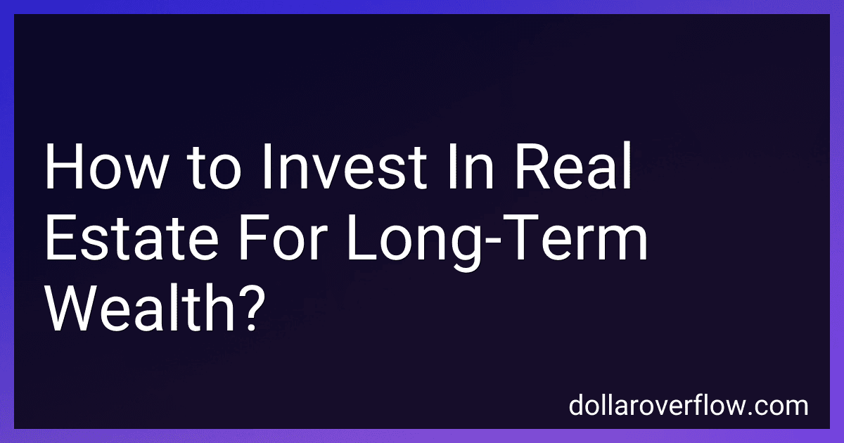 How to Invest In Real Estate For Long-Term Wealth? image