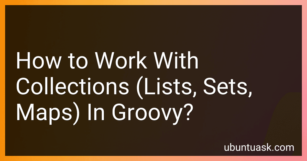 How to Work With Collections (Lists, Sets, Maps) In Groovy? image