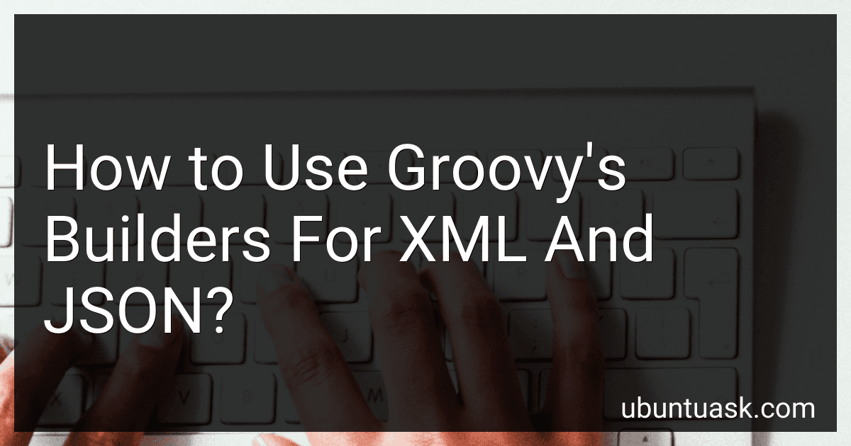 How to Use Groovy's Builders For XML And JSON? image