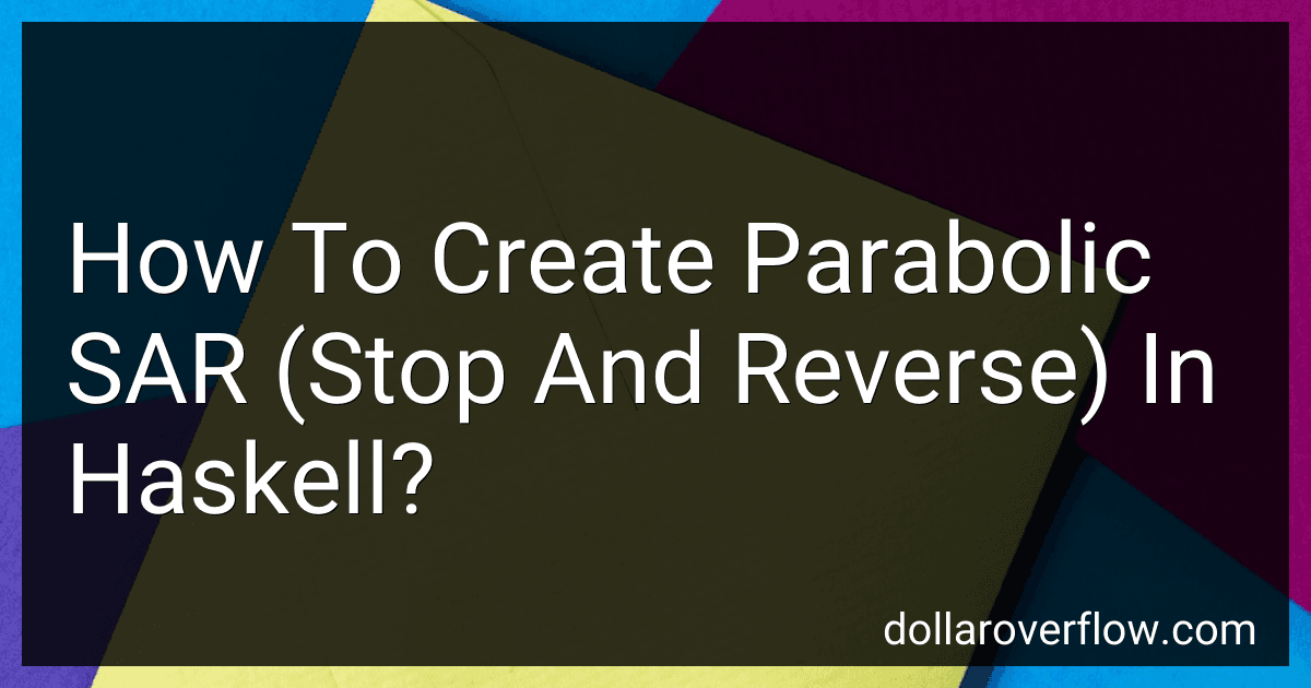 How To Create Parabolic SAR (Stop And Reverse) In Haskell? image