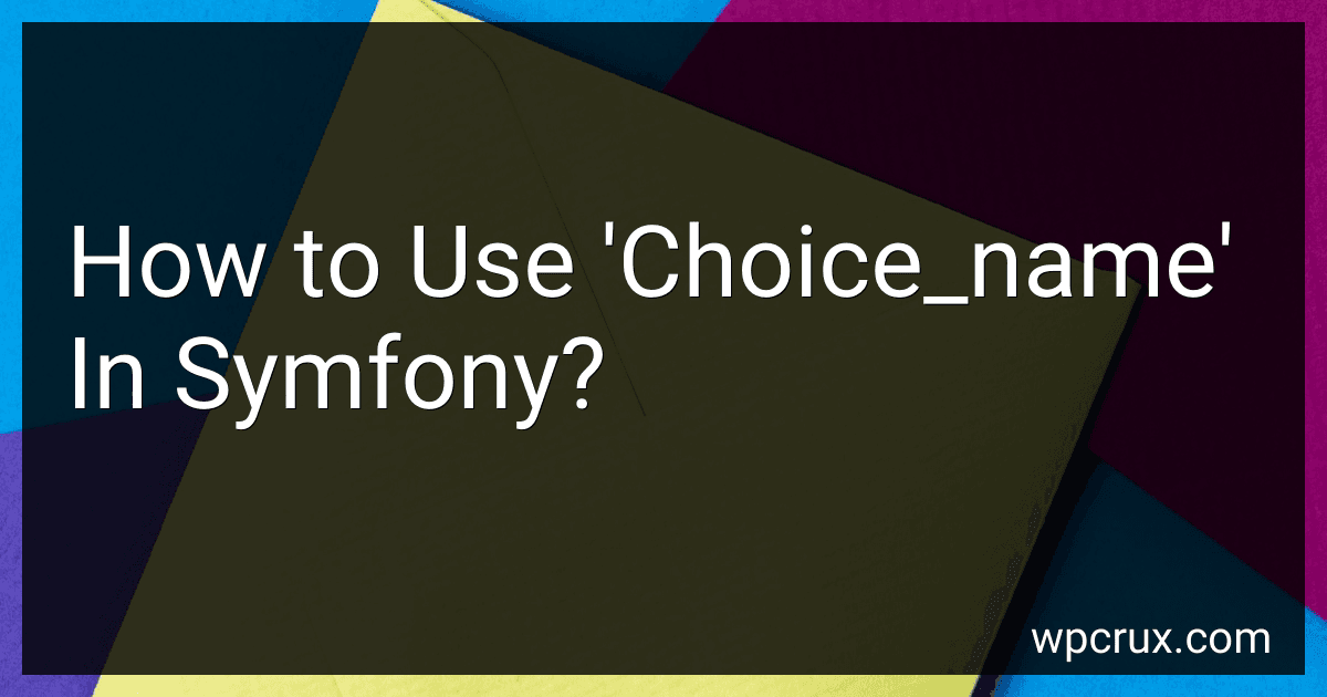 How to Use 'Choice_name' In Symfony? image