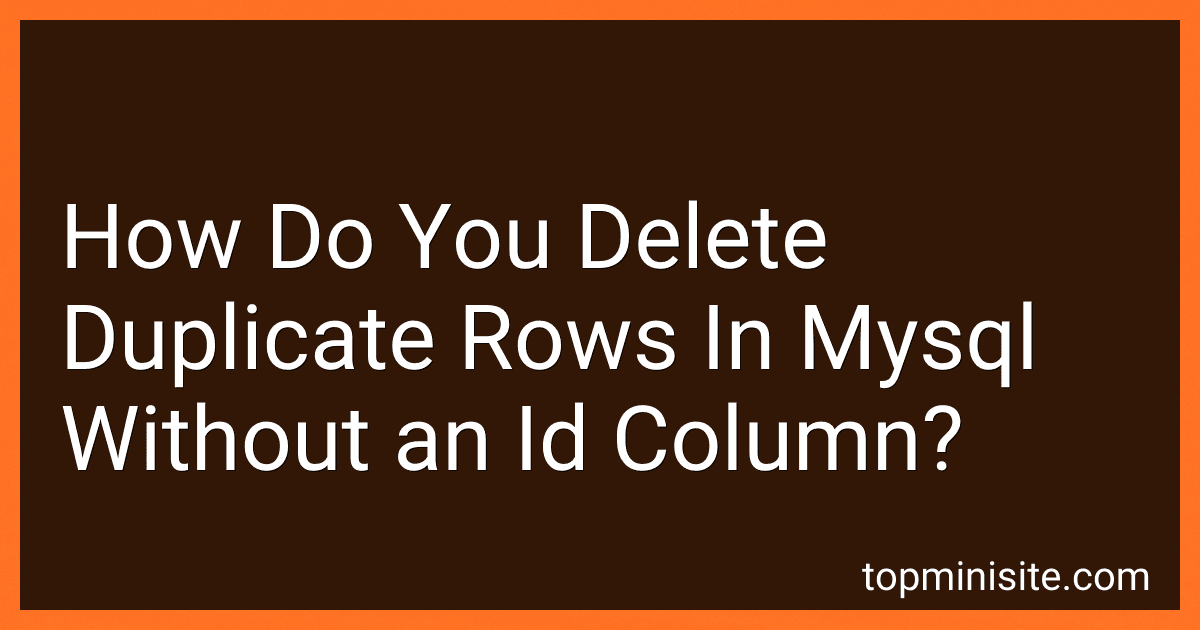 How Do You Delete Duplicate Rows In Mysql Without an Id Column? image