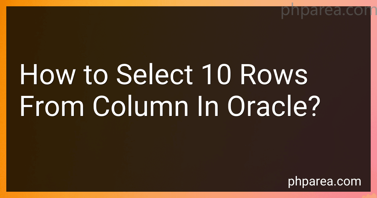 How to Select 10 Rows From Column In Oracle? image