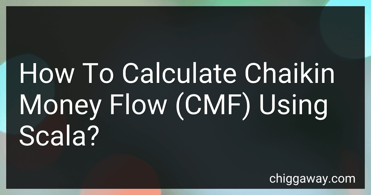 How To Calculate Chaikin Money Flow (CMF) Using Scala? preview