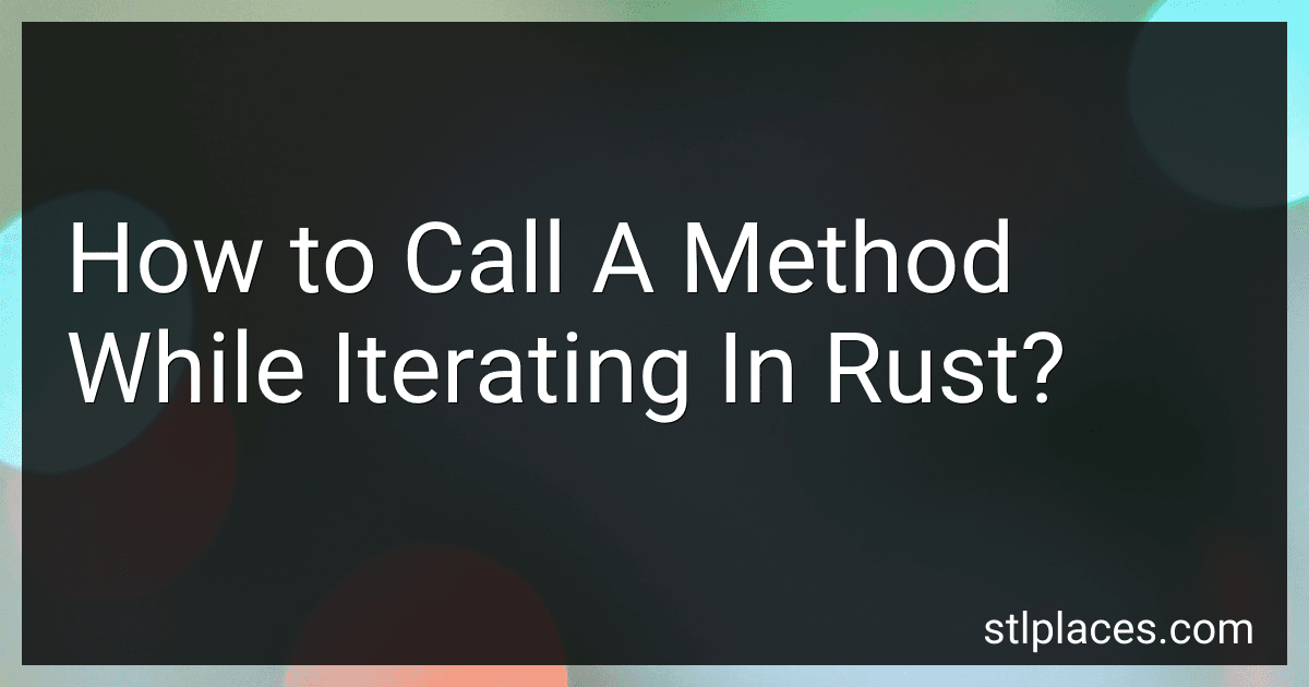 How to Call A Method While Iterating In Rust? preview