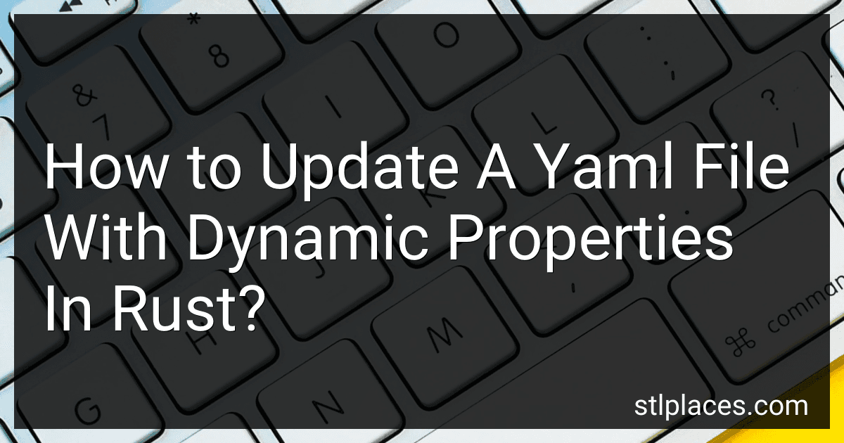 How to Update A Yaml File With Dynamic Properties In Rust? image