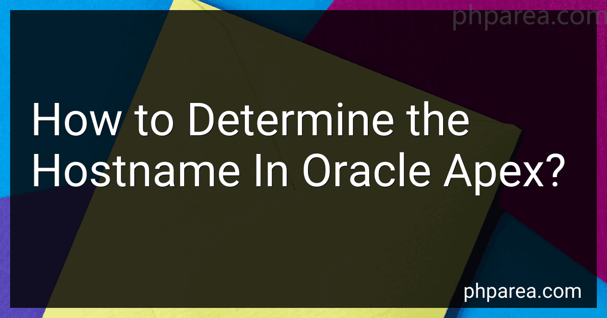 How to Determine the Hostname In Oracle Apex? image
