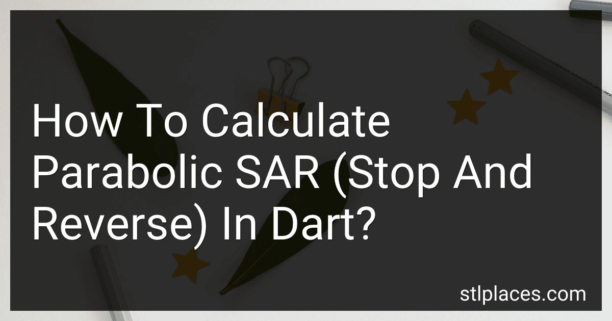 How To Calculate Parabolic SAR (Stop And Reverse) In Dart? preview