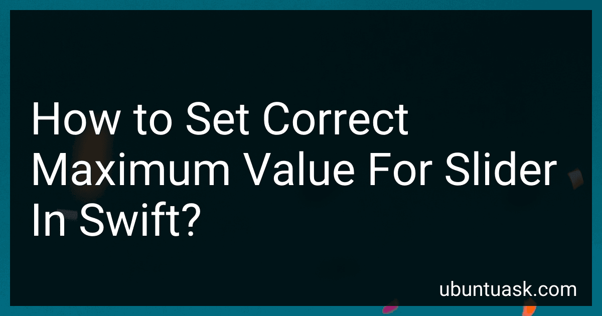 How to Set Correct Maximum Value For Slider In Swift? image