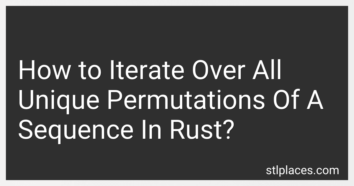 How to Iterate Over All Unique Permutations Of A Sequence In Rust? image