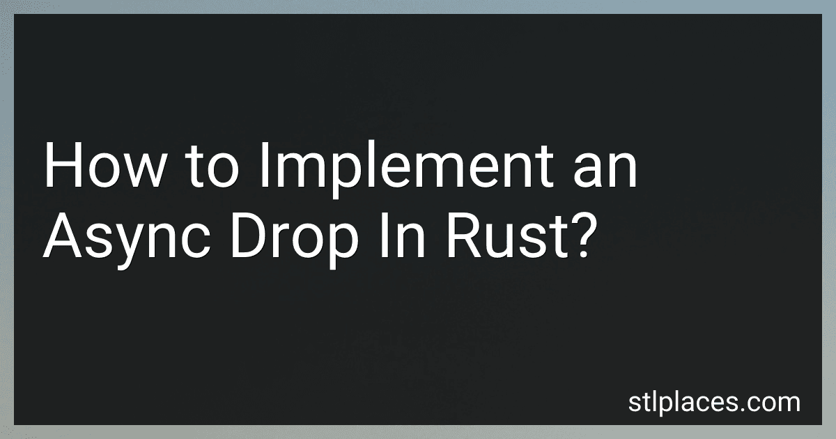 How to Implement an Async Drop In Rust? preview