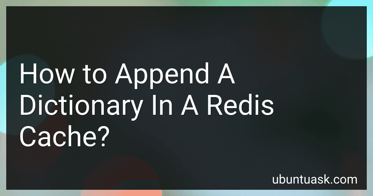 How to Append A Dictionary In A Redis Cache? image