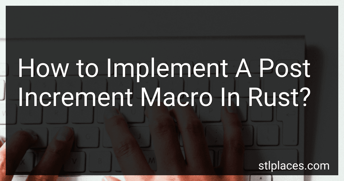 How to Implement A Post Increment Macro In Rust? preview