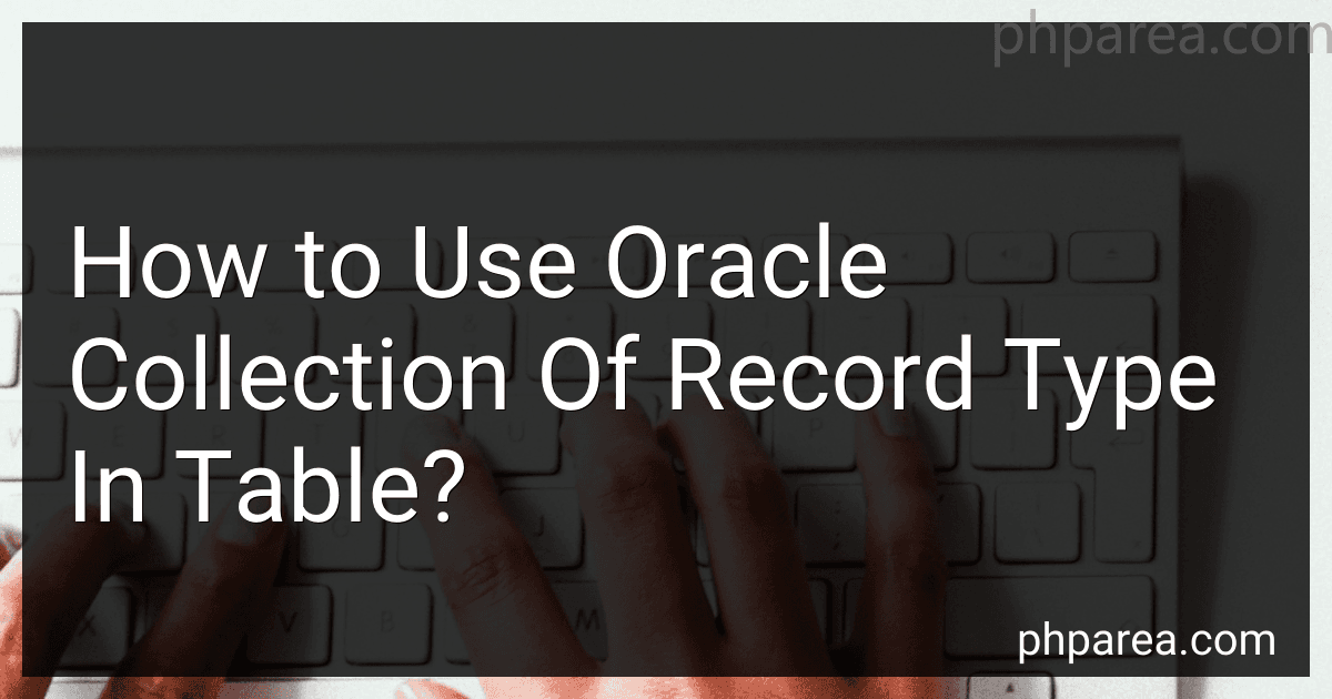 How to Use Oracle Collection Of Record Type In Table? image