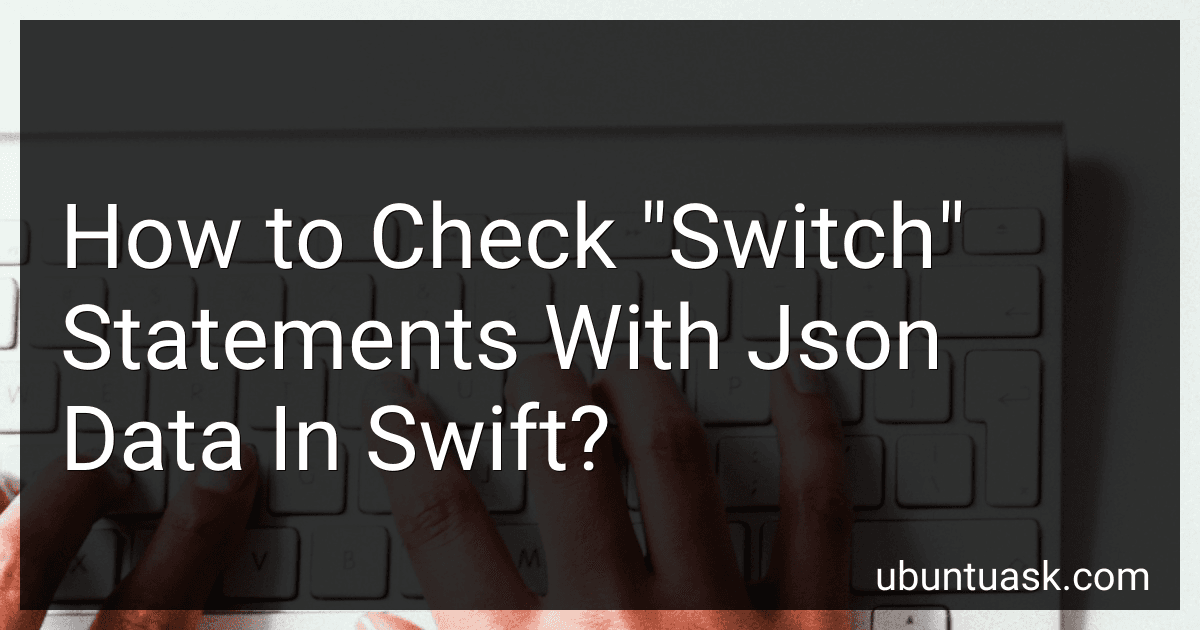 How to Check "Switch" Statements With Json Data In Swift? image