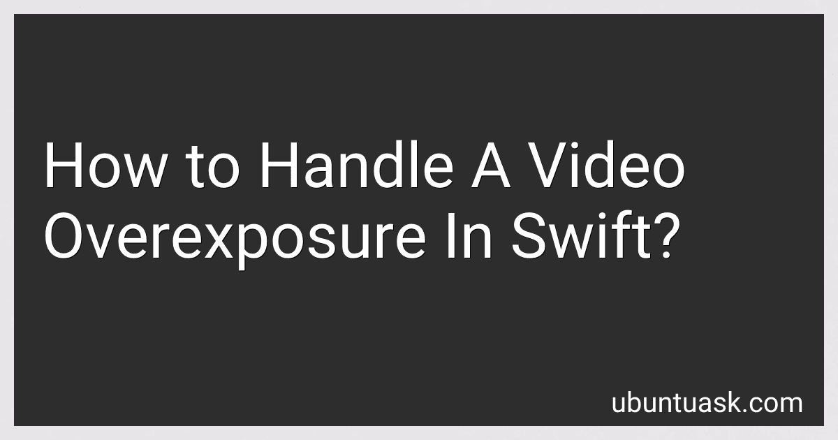 How to Handle A Video Overexposure In Swift? image