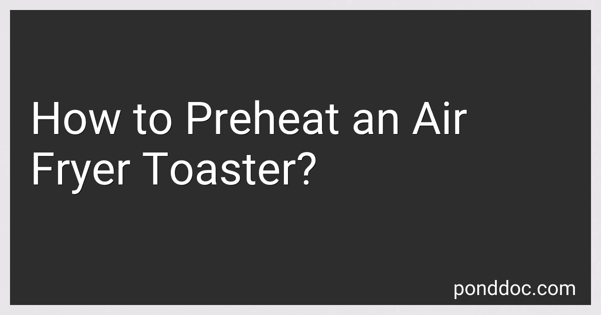 How to Preheat an Air Fryer Toaster? image