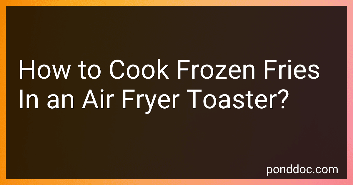 How to Cook Frozen Fries In an Air Fryer Toaster? image