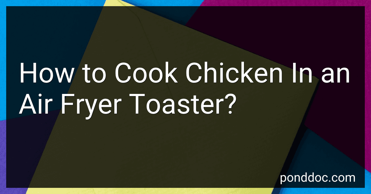 How to Cook Chicken In an Air Fryer Toaster? image