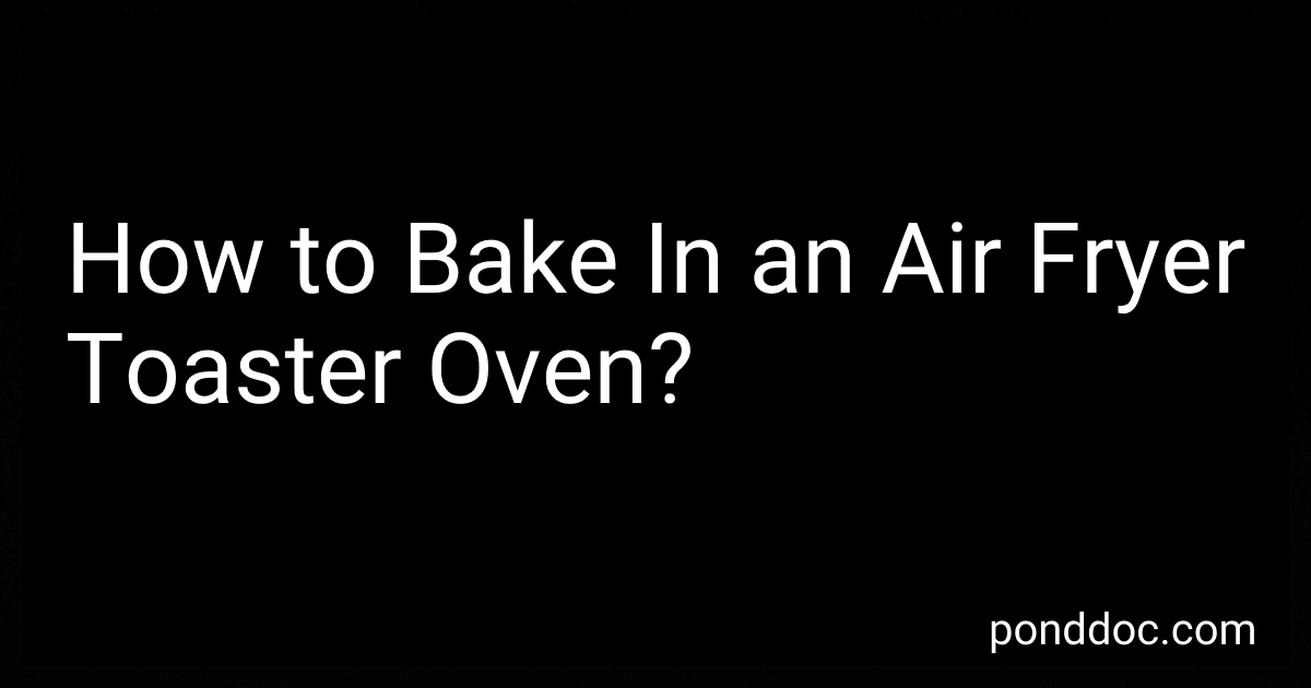 How to Bake In an Air Fryer Toaster Oven? image