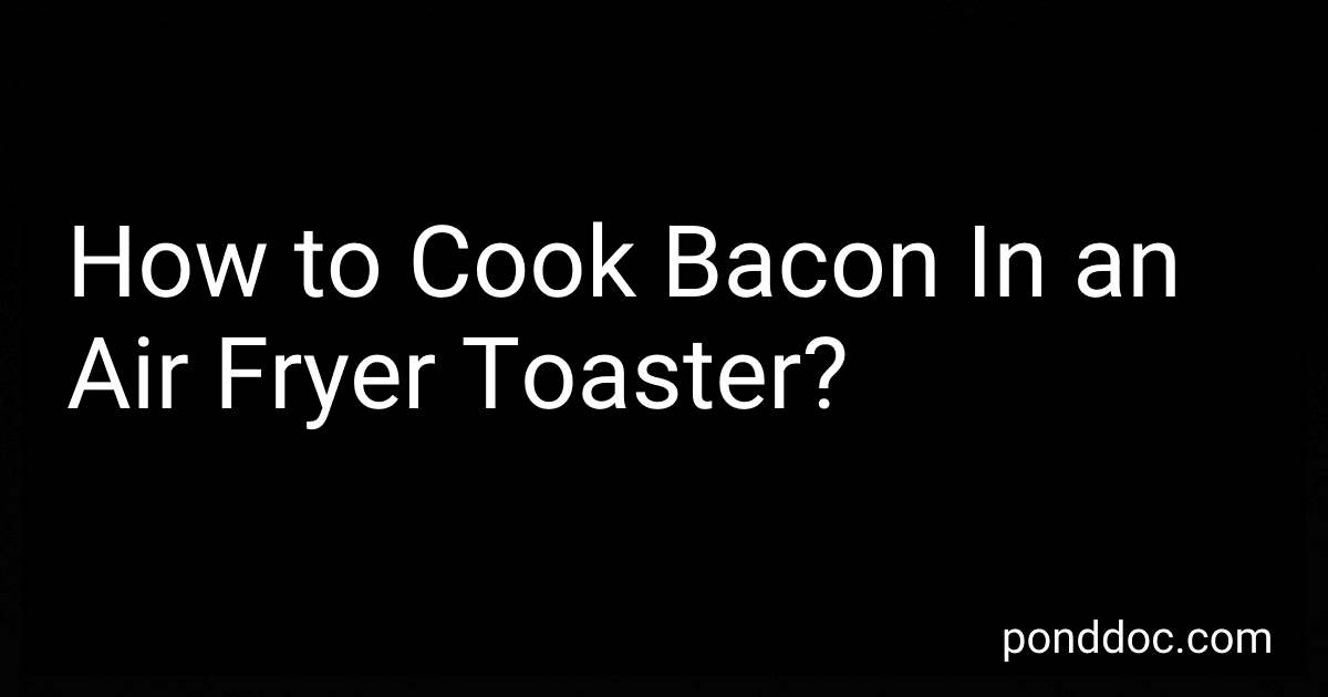 How to Cook Bacon In an Air Fryer Toaster? image
