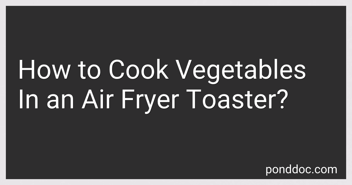 How to Cook Vegetables In an Air Fryer Toaster? image