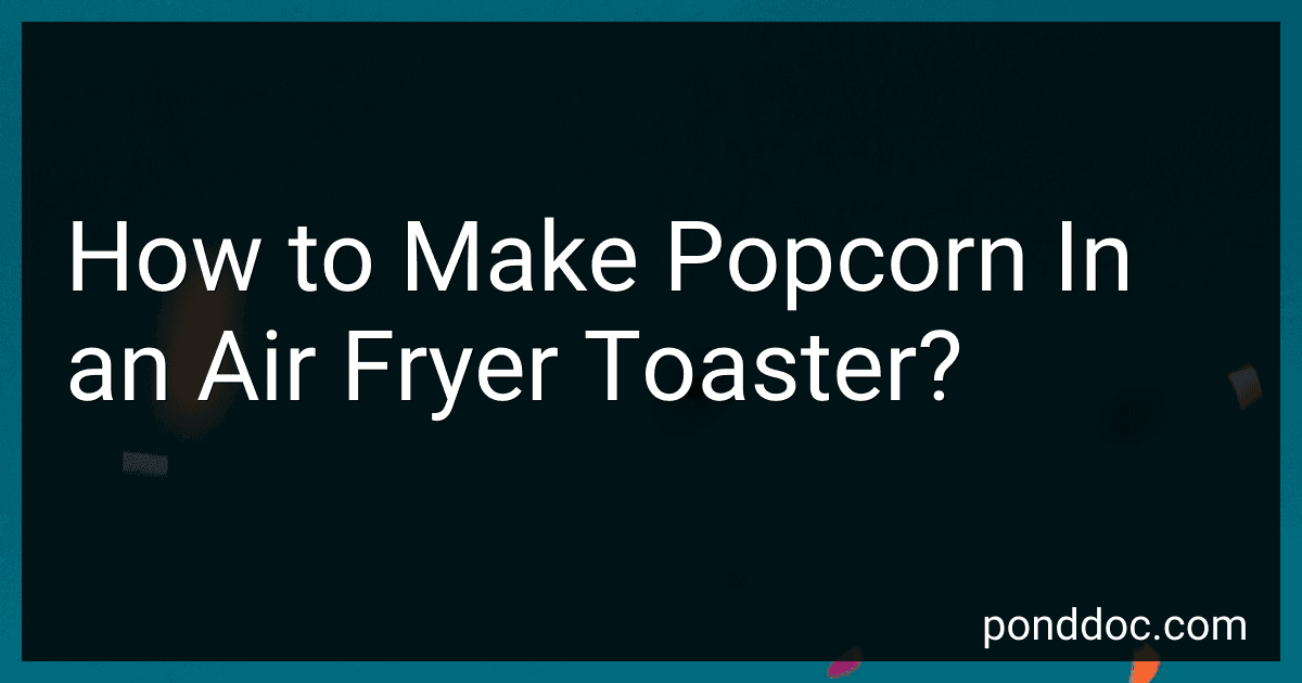 How to Make Popcorn In an Air Fryer Toaster? image