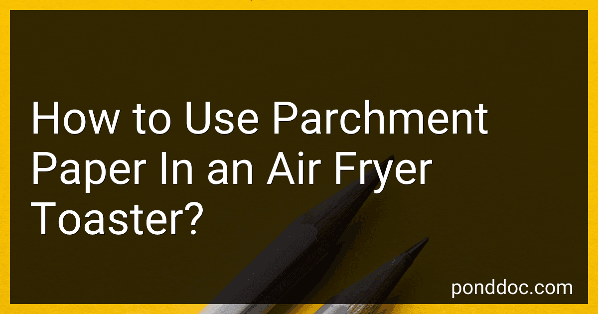 How to Use Parchment Paper In an Air Fryer Toaster? image