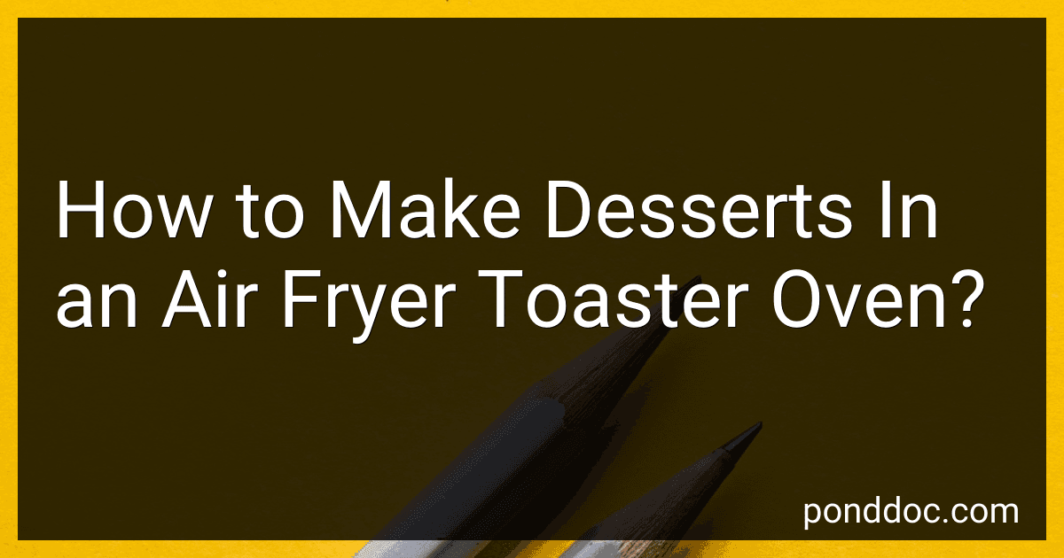 How to Make Desserts In an Air Fryer Toaster Oven? image