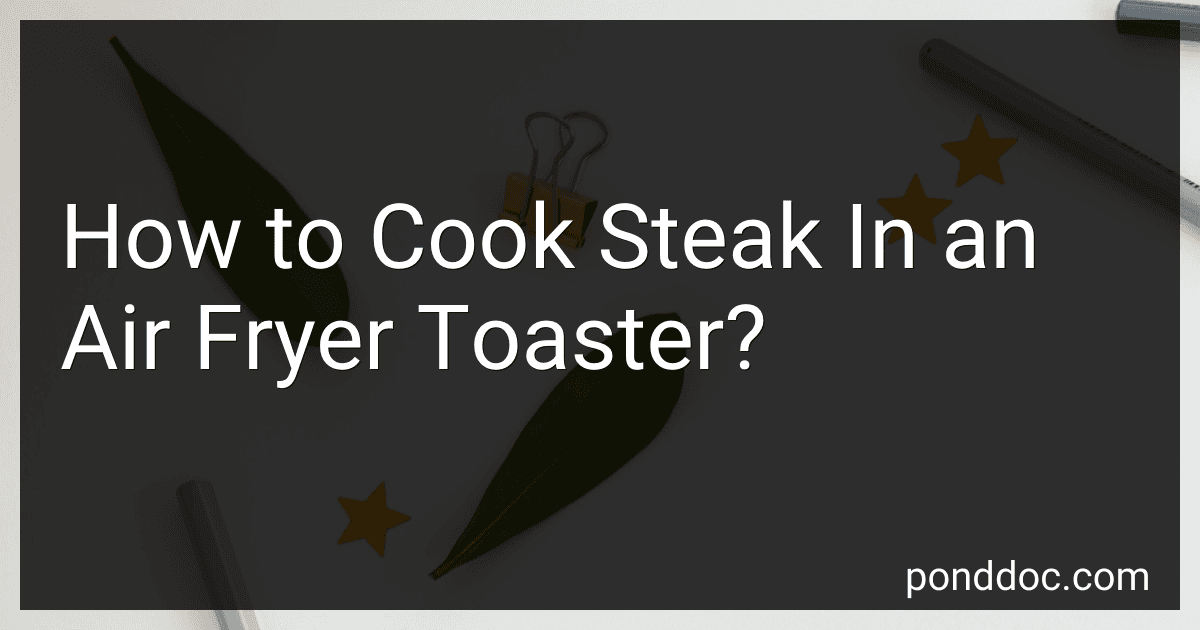How to Cook Steak In an Air Fryer Toaster? image