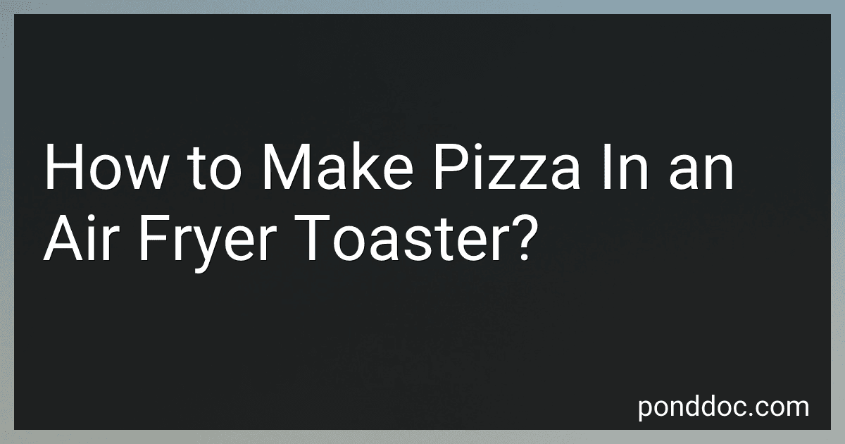 How to Make Pizza In an Air Fryer Toaster? image