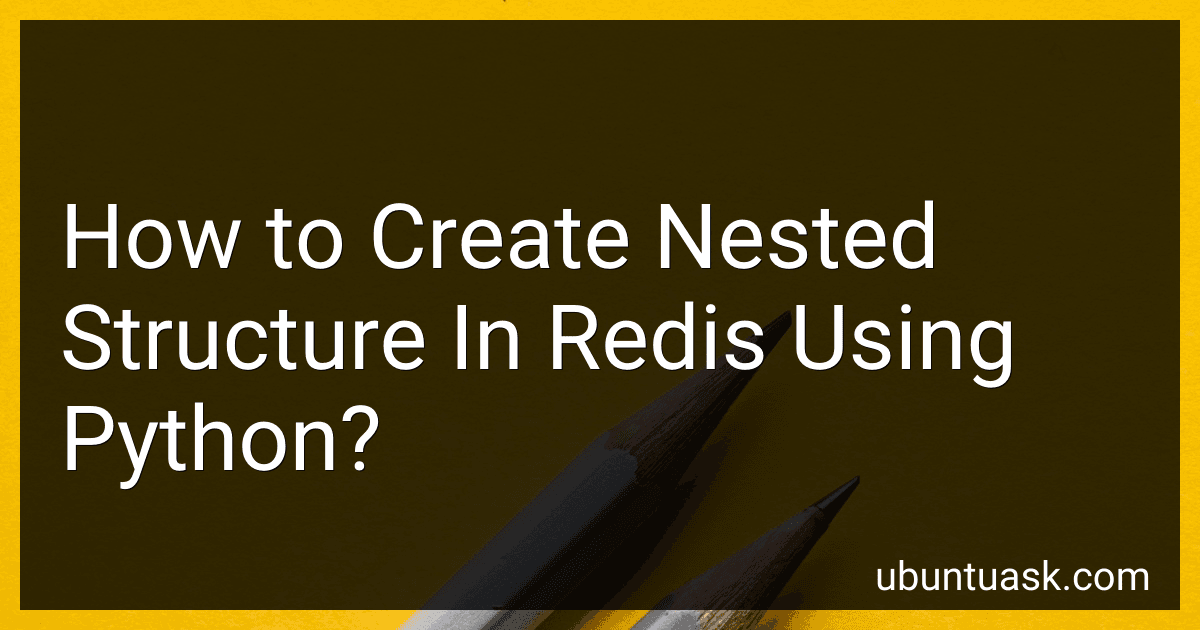 How to Create Nested Structure In Redis Using Python? image