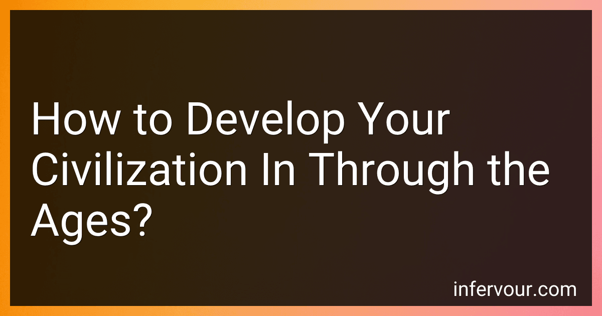 How to Develop Your Civilization In Through the Ages? image