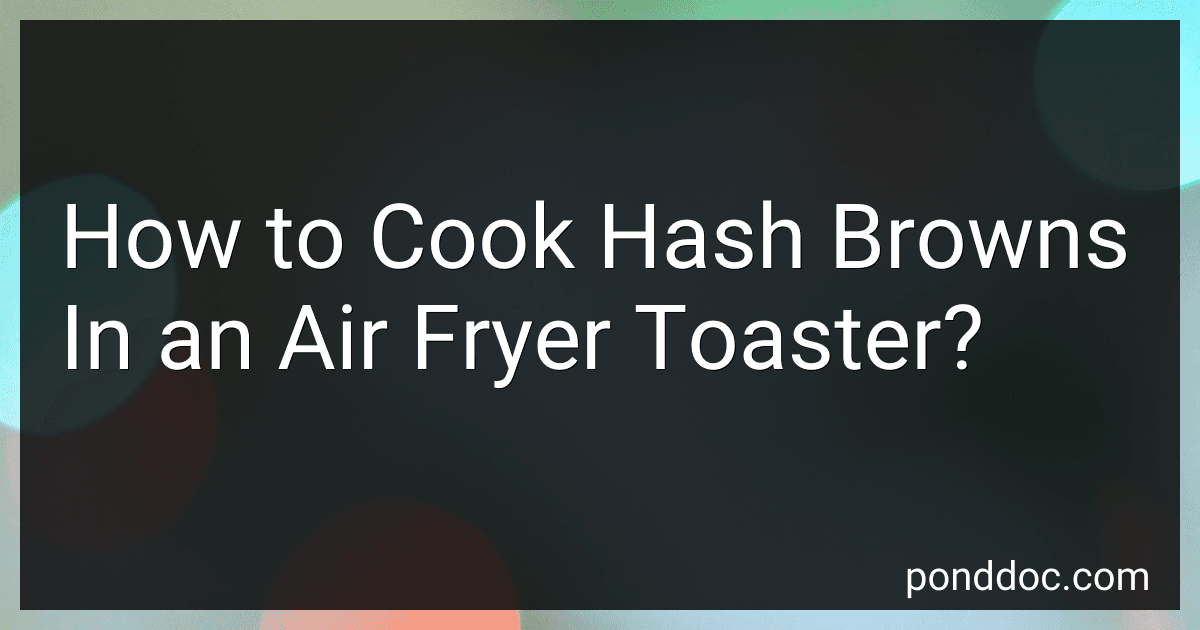 How to Cook Hash Browns In an Air Fryer Toaster? image