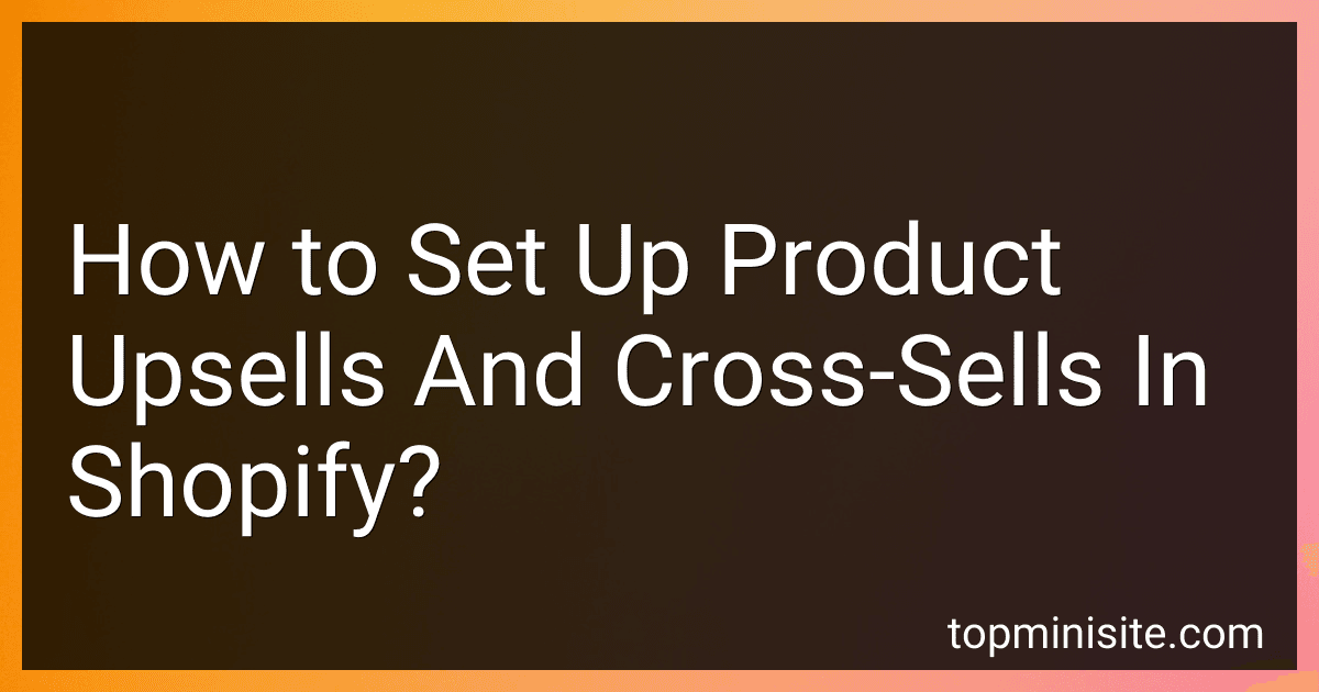 How to Set Up Product Upsells And Cross-Sells In Shopify? image