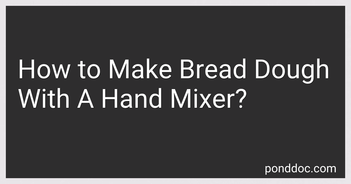 How to Make Bread Dough With A Hand Mixer? image