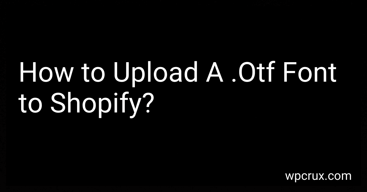 How to Upload A .Otf Font to Shopify? image