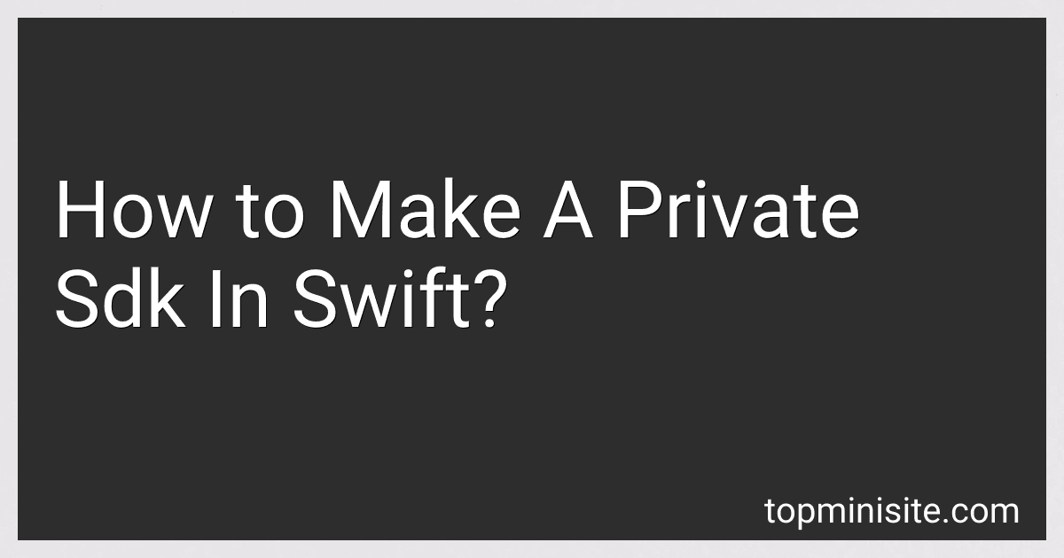 How to Make A Private Sdk In Swift? image