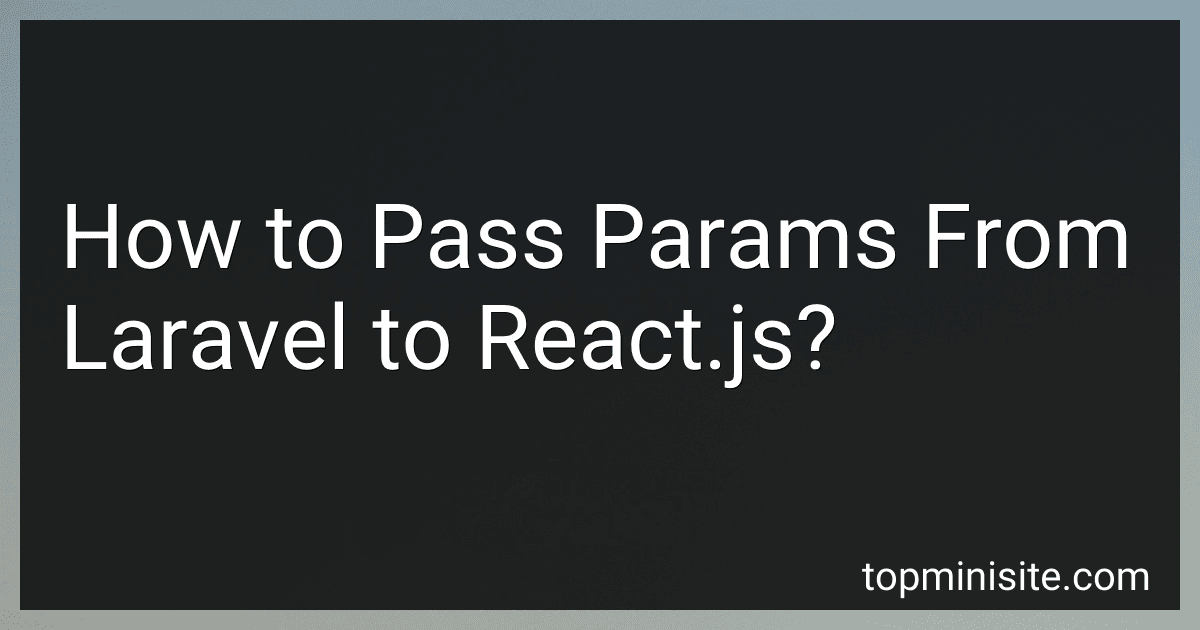 How to Pass Params From Laravel to React.js? image