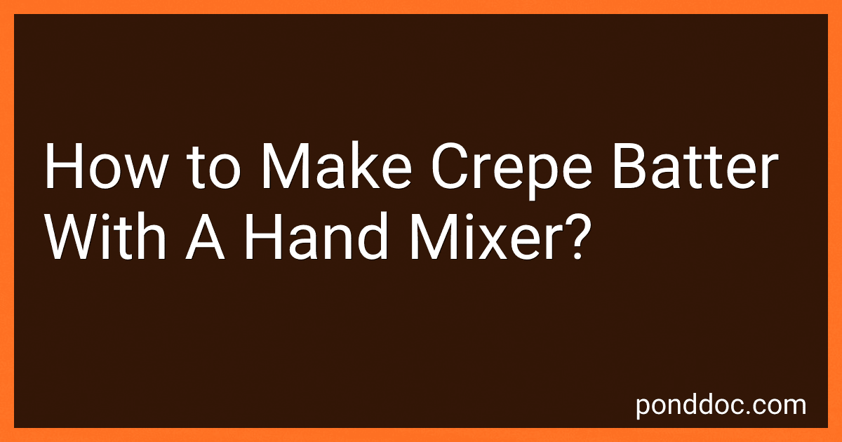 How to Make Crepe Batter With A Hand Mixer? image
