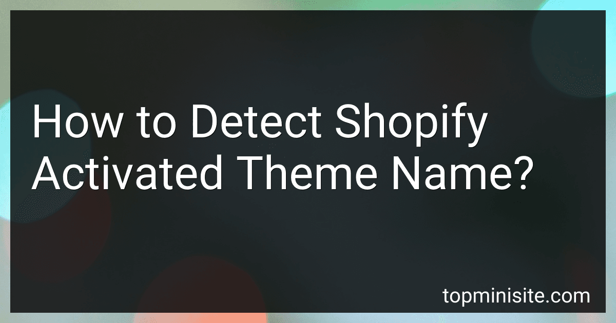 How to Detect Shopify Activated Theme Name? image
