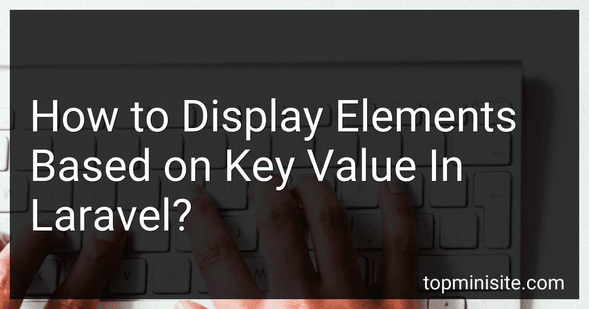 How to Display Elements Based on Key Value In Laravel? image