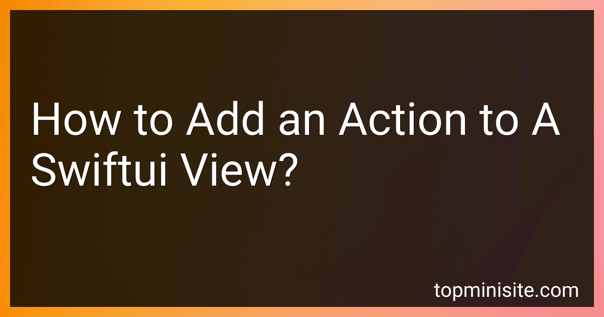 How to Add an Action to A Swiftui View? image