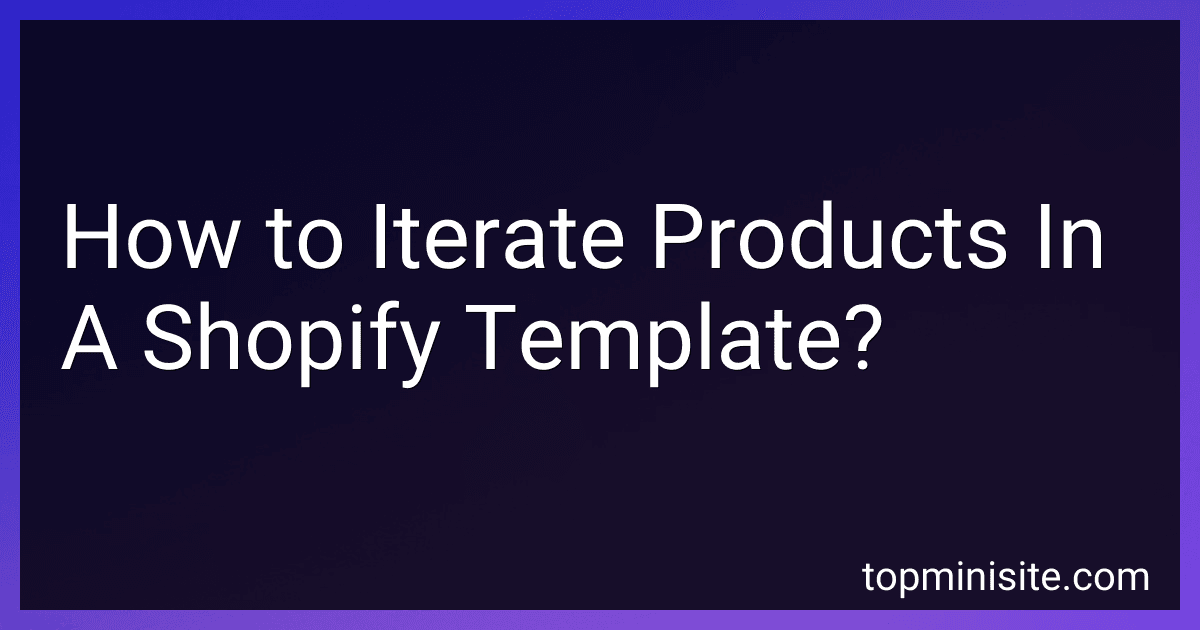 How to Iterate Products In A Shopify Template? image